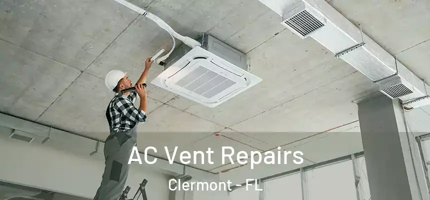 AC Vent Repairs Clermont - FL