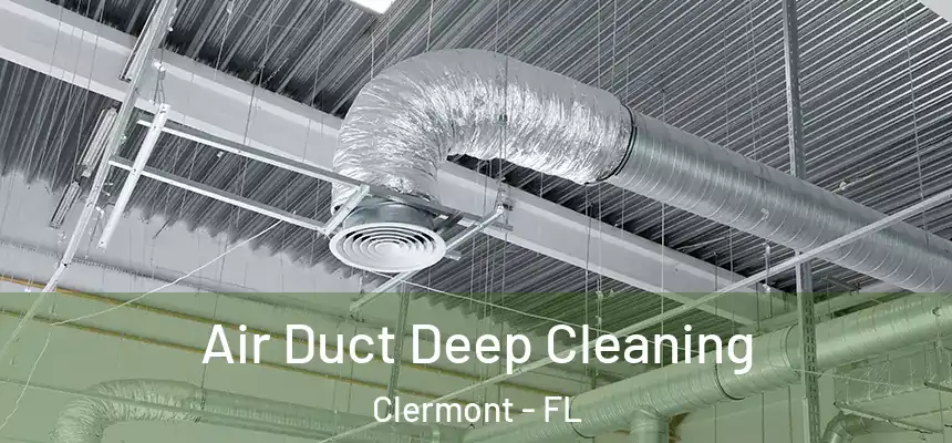 Air Duct Deep Cleaning Clermont - FL
