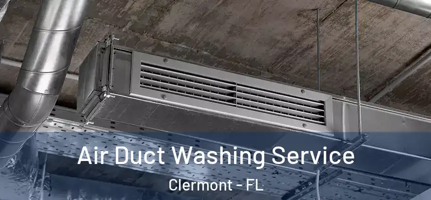 Air Duct Washing Service Clermont - FL