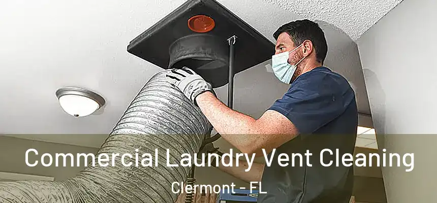 Commercial Laundry Vent Cleaning Clermont - FL
