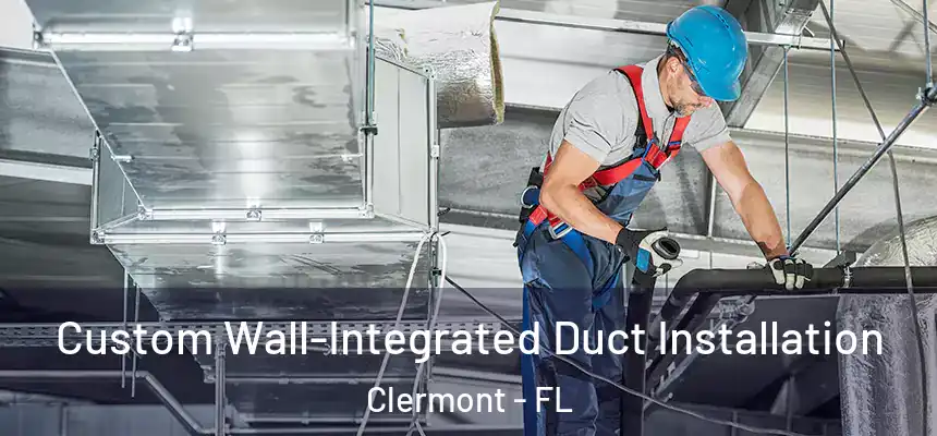 Custom Wall-Integrated Duct Installation Clermont - FL