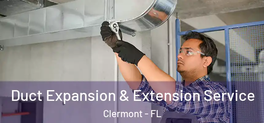 Duct Expansion & Extension Service Clermont - FL