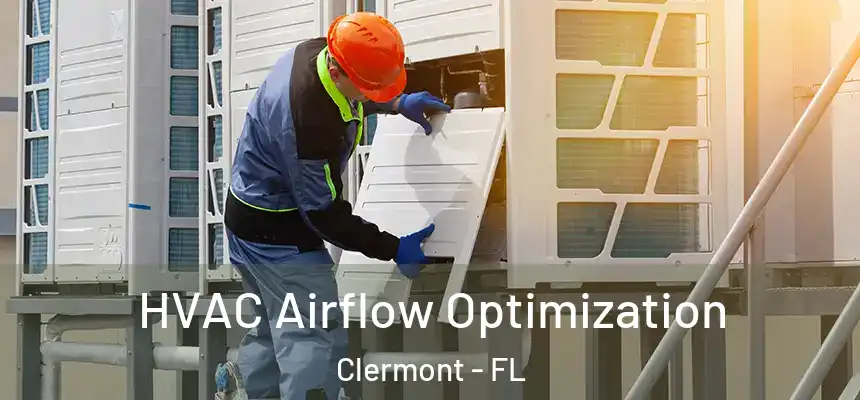 HVAC Airflow Optimization Clermont - FL
