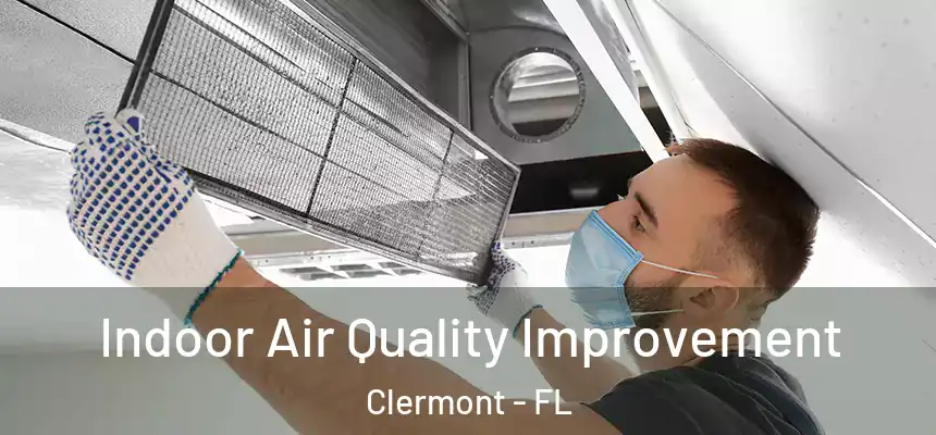 Indoor Air Quality Improvement Clermont - FL