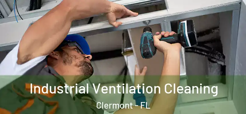 Industrial Ventilation Cleaning Clermont - FL