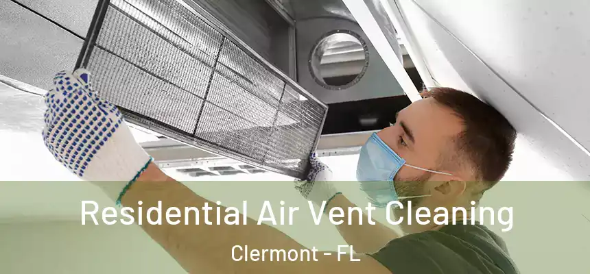 Residential Air Vent Cleaning Clermont - FL