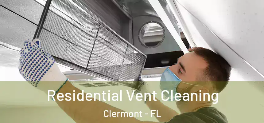 Residential Vent Cleaning Clermont - FL