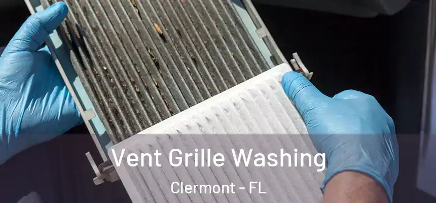 Vent Grille Washing Clermont - FL