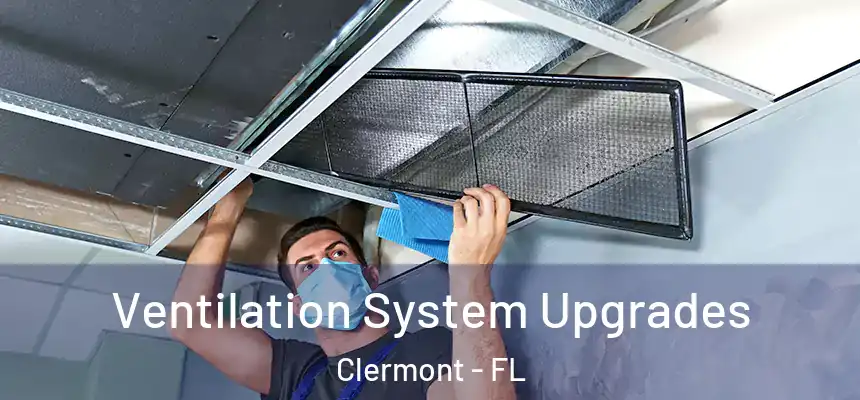 Ventilation System Upgrades Clermont - FL